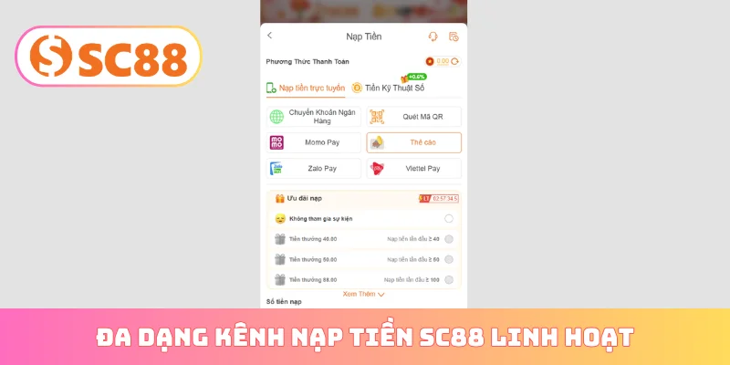 Đa dạng kênh nạp tiền SC88 linh hoạt