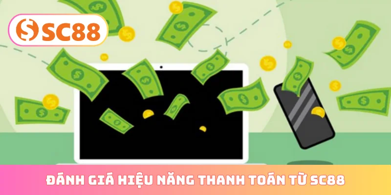 Đánh giá hiệu năng thanh toán từ SC88